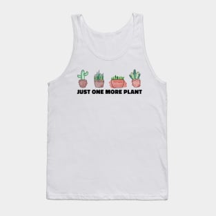 Just One More Plant Funny Plant Lovers Tank Top